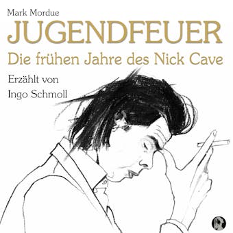 Jugendfeuer: Die frühen Jahre des Nick Cave - undefined