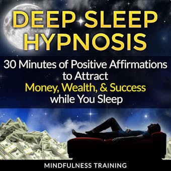 Deep Sleep Hypnosis: 30 Minutes of Positive Affirmations to Attract Money, Wealth, & Success while You Sleep - undefined
