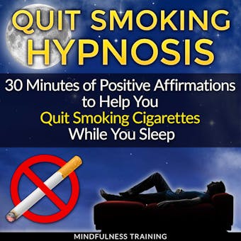 Quit Smoking Hypnosis: 30 Minutes of Positive Affirmations to Help You Quit Smoking Cigarettes While You Sleep - undefined