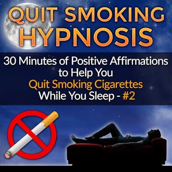 Quit Smoking Hypnosis: 30 Minutes of Positive Affirmations to Help You Quit Smoking Cigarettes While You Sleep #2 - undefined