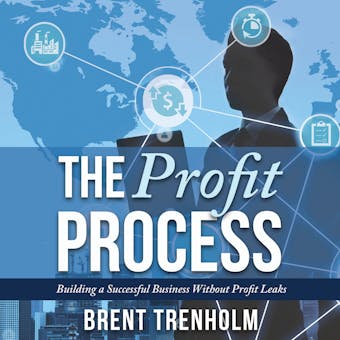 The Profit Process: Building a Successful Business without Profit Leaks - undefined