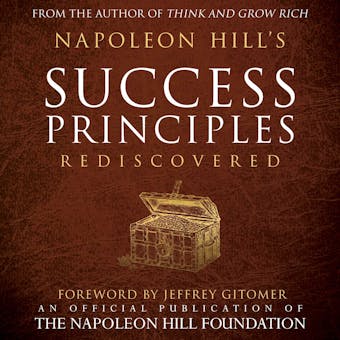 Napoleon Hill's Success Principles Rediscovered: An Official Publication of the Napoleon Hill Foundation - undefined