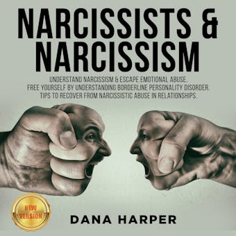 NARCISSISTS & NARCISSISM: Understand Narcissism & Escape Emotional Abuse. Free Yourself by Understanding Borderline Personality Disorder. Tips to Recover from Narcissistic Abuse in Relationships. NEW VERSION - undefined