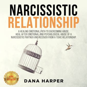 NARCISSISTIC RELATIONSHIP: A Healing Emotional Path to Overcoming Abuse. Heal After Emotional and Psychological Abuse of a Narcissistic Partner and Recover from a Toxic Relationship. NEW VERSION - undefined
