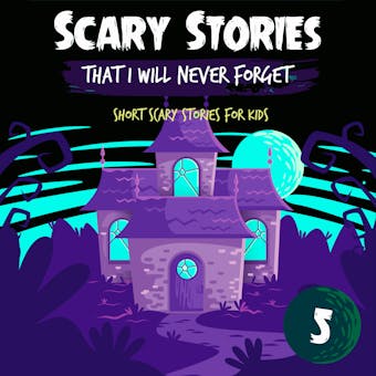 Scary Stories That I Will Never Forget: Short Scary Stories for Kids - Book 5 - undefined