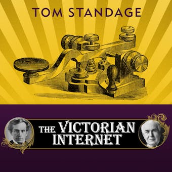 The Victorian Internet: The Remarkable Story of the Telegraph and the Nineteenth Century's On-line Pioneers - undefined