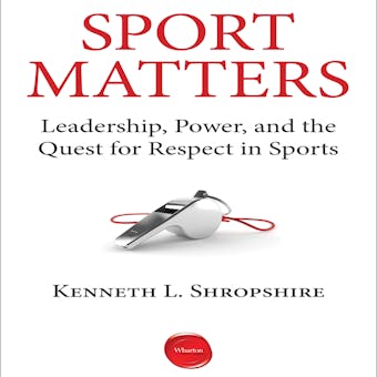 Sport Matters: Leadership, Power, and the Quest for Respect in Sports - undefined