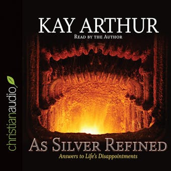 As Silver Refined: Answers to Life's Disappointments - undefined