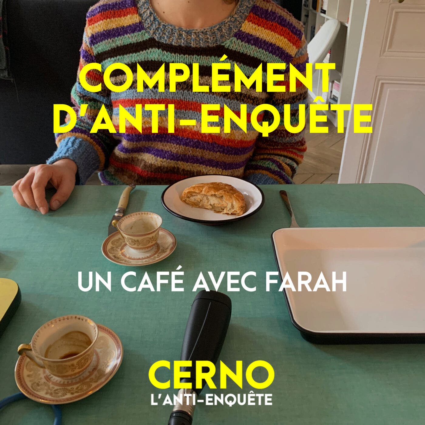 ? [BONUS] Complément d'anti-enquête #4 : Un café avec Farah