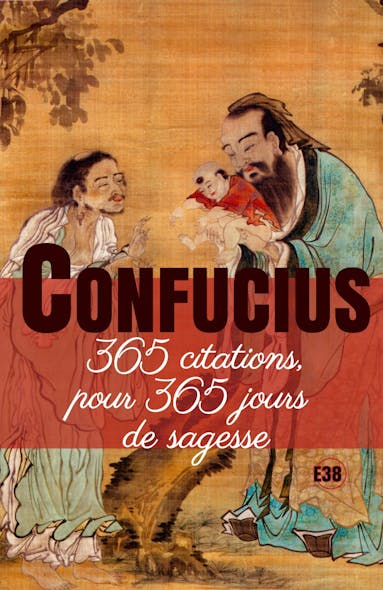 Confucius, 365 Citations Pour 365 Jours De Sagesse