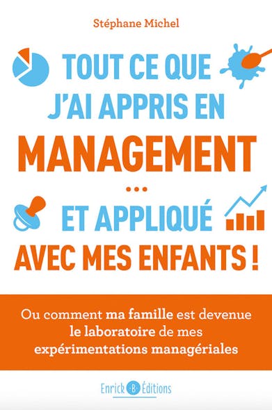 Tout Ce Que J’ai Appris En Management… Et Appliqué Avec Mes Enfants