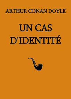 Un Cas d'identité (Version 2) | Arthur Conan Doyle