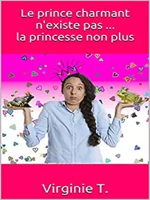 Le Prince Charmant N'existe Pas... La Princesse Non Plus