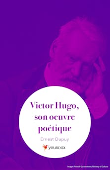 Victor Hugo, son oeuvre poétique | Dupuy Ernest