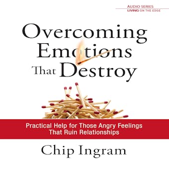 Overcoming Emotions that Destroy: Practical Help for Those Angry Feelings that Ruin Relationships - undefined