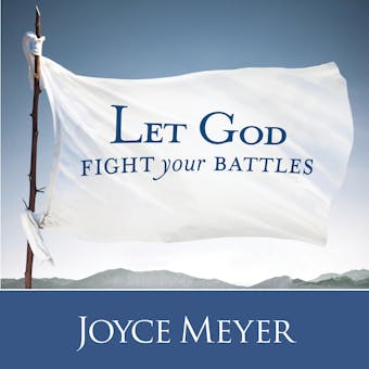 Let God Fight Your Battles - Joyce Meyer
