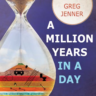 A Million Years in a Day: A Curious History of Everyday Life From the Stone Age to the Phone Age - Greg Jenner