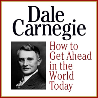 How to Get Ahead in the Wold Today - Dale Carnegie