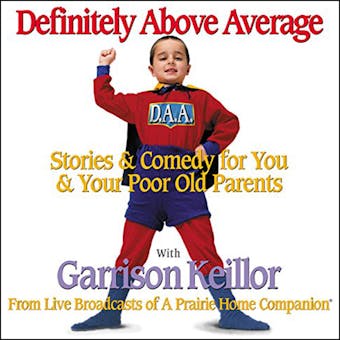 Definitely Above Average: Stories & Comedy for You & Your Poor Old Parents - Garrison Keillor