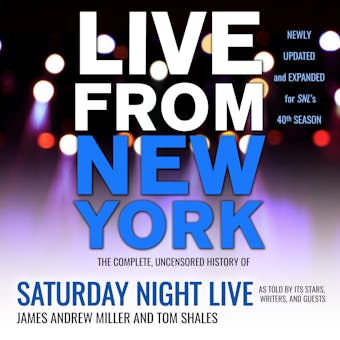 Live From New York: The Complete, Uncensored History of Saturday Night Live as Told by Its Stars, Writers, and Guests - undefined