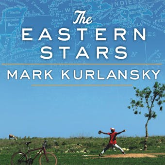 The Eastern Stars: How Baseball Changed the Dominican Town of San Pedro de Macoris - Mark Kurlansky