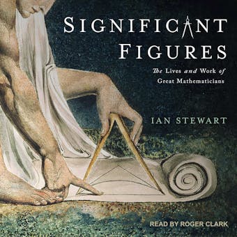 Significant Figures: The Lives and Work of Great Mathematicians - Ian Stewart