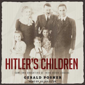 Hitler's Children: Sons and Daughters of Third Reich Leaders - undefined
