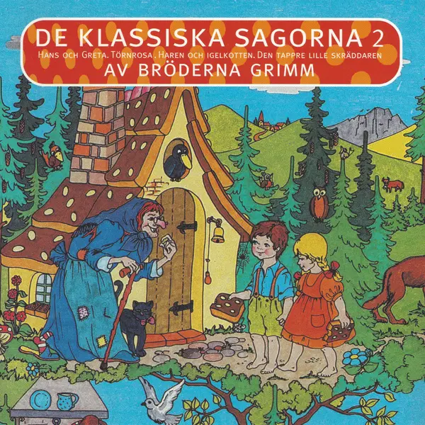De klassiska sagorna, Hans och Greta, Törnrosa, Haren och Igelkotten samt Den tappre lille skräddaren av Bröderna Grimm