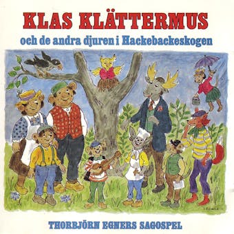 Klas Klättermus och de andra djuren i Hackebackeskogen - Thorbjörn Egner