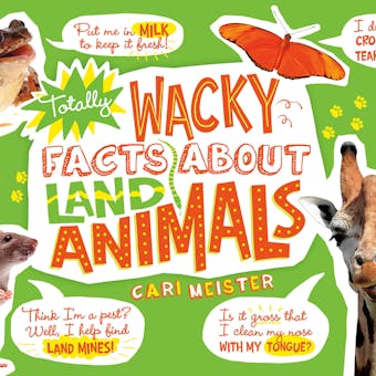 Totally Wacky Facts About Land Animals - Cari Meister