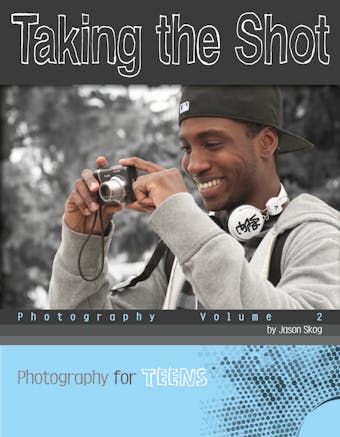 Taking the Shot: Photography - Jason Skog