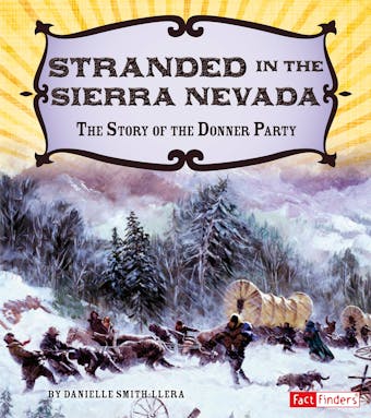 Stranded in the Sierra Nevada: The Story of the Donner Party - undefined