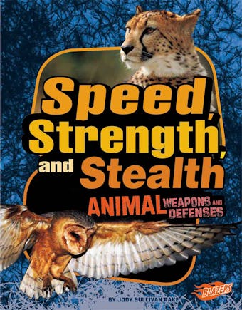 Speed, Strength, and Stealth: Animal Weapons and Defenses - undefined