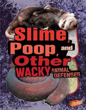 Slime, Poop, and Other Wacky Animal Defenses - undefined