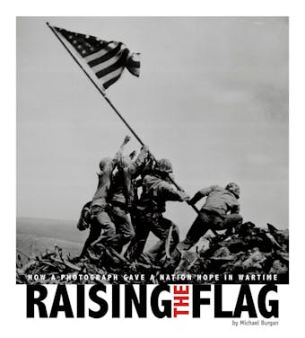 Raising the Flag: How a Photograph Gave a Nation Hope in Wartime - undefined