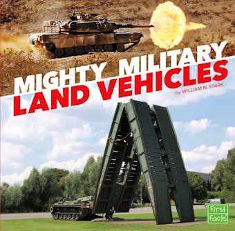 Mighty Military Land Vehicles - William Stark