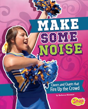 Make Some Noise: Cheers and Chants that Fire Up the Crowd
