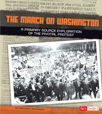 The March on Washington: A Primary Source Exploration of the Pivotal Protest - undefined