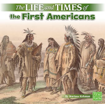 The Life and Times of the First Americans - undefined