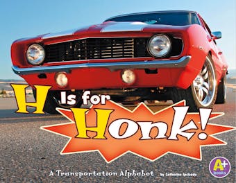 H Is for Honk!: A Transportation Alphabet - undefined