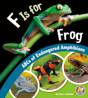 F Is for Frog: ABCs of Endangered Amphibians - undefined