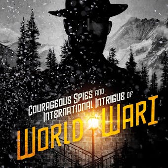 Courageous Spies and International Intrigue of World War I - undefined
