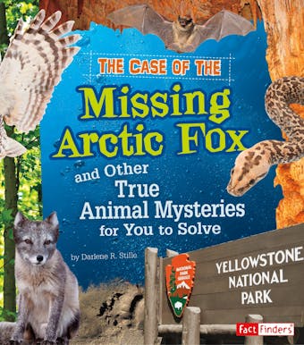 The Case of the Missing Arctic Fox and Other True Animal Mysteries for You to Solve - undefined