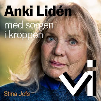 Anki Lidén med sorgen i kroppen - Stina Jofs