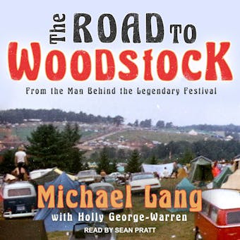 The Road to Woodstock - Holly George-Warren, Michael Lang