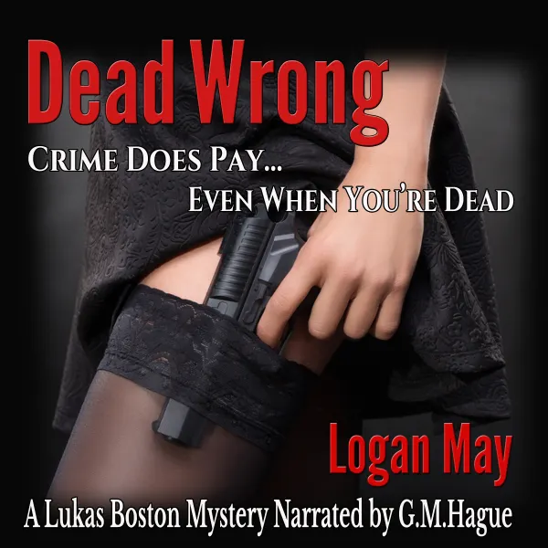 Dead Wrong : Crime Does Pay... Even When You're Dead