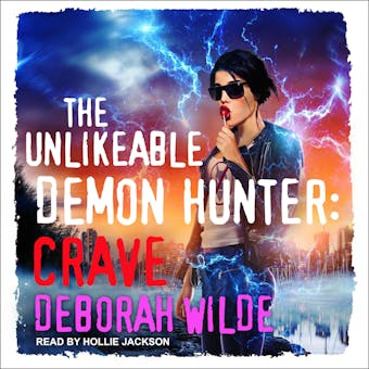 The Unlikeable Demon Hunter: Crave: A Snarky Urban Fantasy Romance - undefined