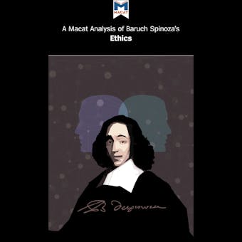 Baruch Spinoza's "Ethics": A Macat Analysis - Baruch Spinoza, Macat