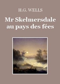 Mr Skelmersdale au pays des fées | Herbert George Wells