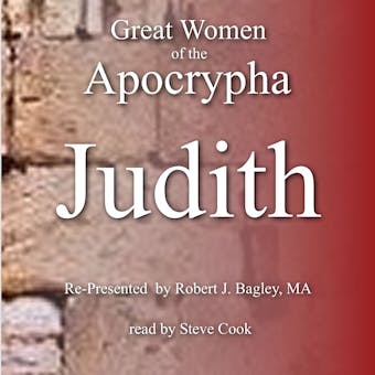 Great Women of the Apocrypha: Judith - Robert J. Bagley